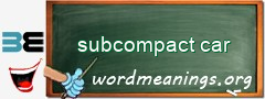 WordMeaning blackboard for subcompact car